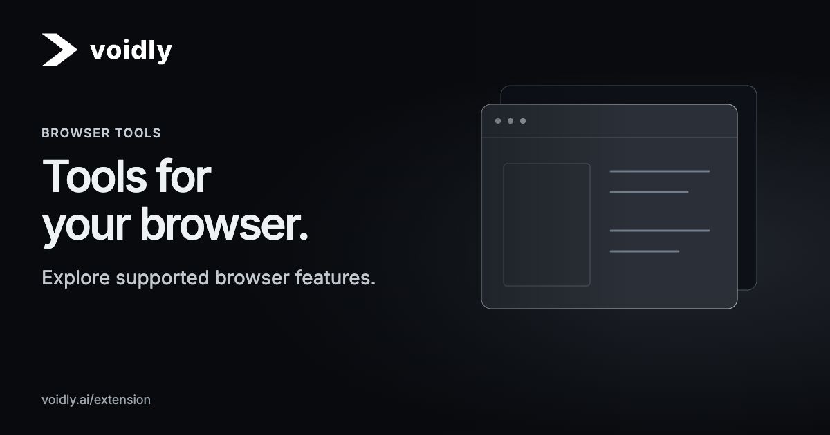Voidly — Browser tools. Tools for your browser. Explore supported browser features.