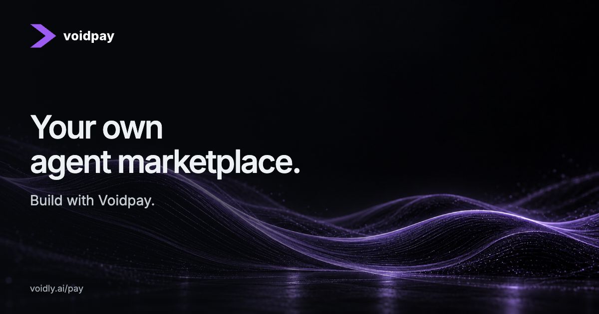 Voidly — Voidpay. Your own agent marketplace. Build with Voidpay.